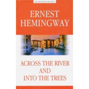 Across the River and into the Trees Across the River and into the Trees