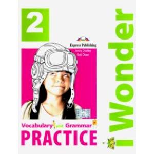 I Wonder 2. Vocabulary & Grammar Practice. Сборник I Wonder 2. Vocabulary & Grammar Practice. Сборник