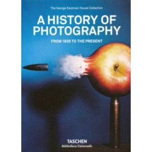 A History of Photography. From 1839 to the Present A History of Photography. From 1839 to the Present
