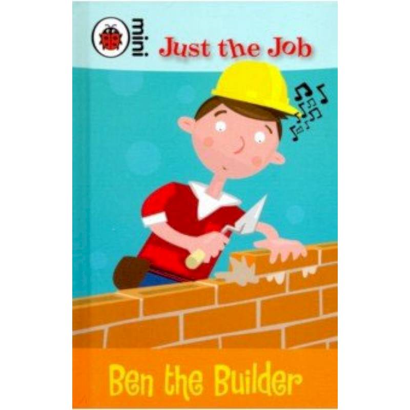 Ben the Builder Ben the Builder