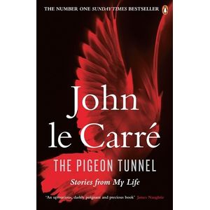 The Pigeon Tunnel. Stories from My Life The Pigeon Tunnel. Stories from My Life