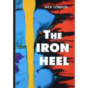 The Iron Heel The Iron Heel