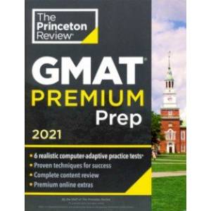 Princeton Review GMAT Premium Prep, 2021. 6 Computer-Adaptive Practice Tests + Review and Technique Princeton Review GMAT Premium Prep, 2021. 6 Computer-Adaptive Practice Tests + Review and Technique