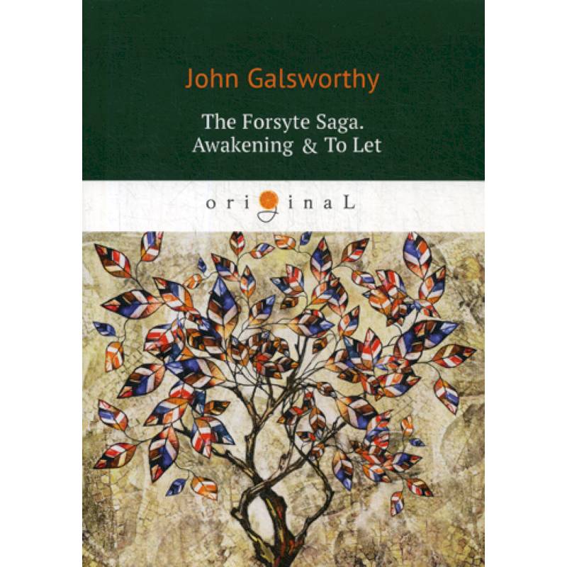 The Forsyte Saga. Awakening & To Let The Forsyte Saga. Awakening & To Let