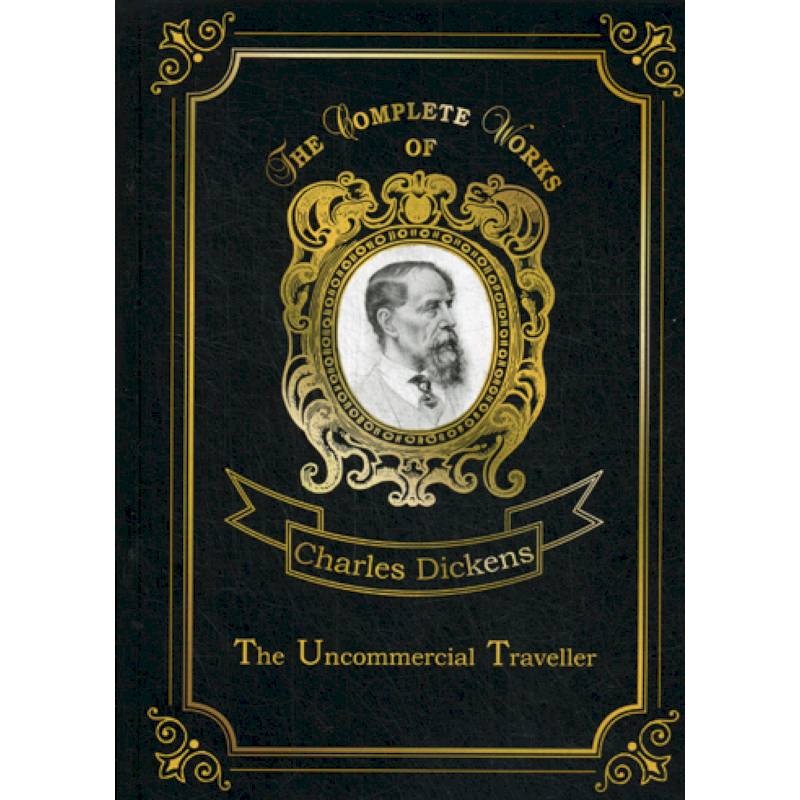 The Uncommercial Traveller The Uncommercial Traveller
