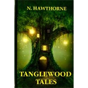 Tanglewood Tales Tanglewood Tales
