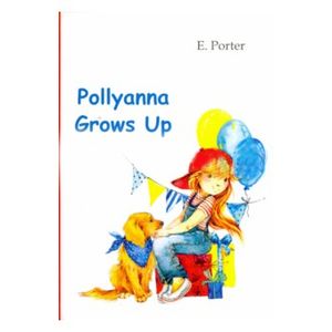 Pollyanna Grows Up / Полианна выросла Pollyanna Grows Up / Полианна выросла