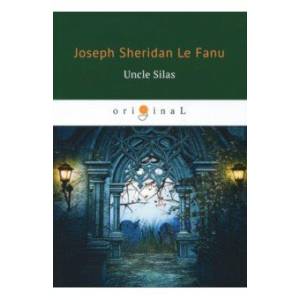 Uncle Silas = Дядюшка Сайлс. На англ. Языке Uncle Silas = Дядюшка Сайлс. На англ. Языке