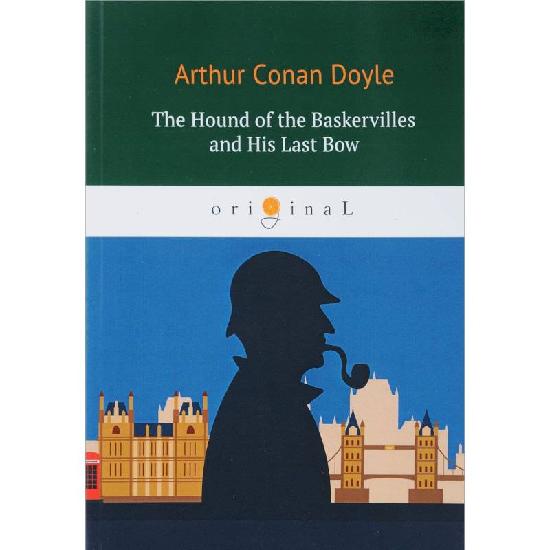 The Hound of the Baskervilles and His Last Bow The Hound of the Baskervilles and His Last Bow