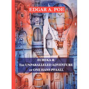 Eureka: The Unparalleled Adventure of One Hans Pfaall Eureka: The Unparalleled Adventure of One Hans Pfaall