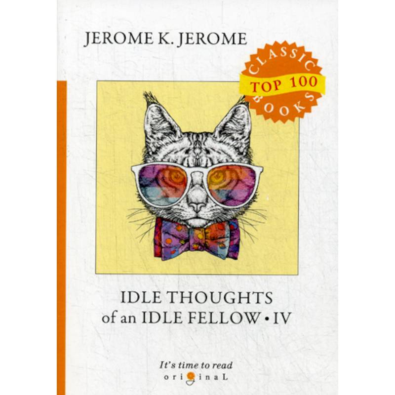 Idle Thoughts of an Idle Fellow IV Idle Thoughts of an Idle Fellow IV