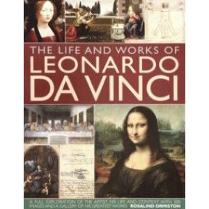 The Life and Works of Leonardo Da Vinci The Life and Works of Leonardo Da Vinci
