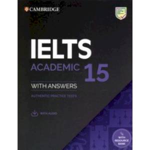 IELTS 15. Academic Student's Book with Answers with Audio with Resource Bank. Authentic Practice Tes