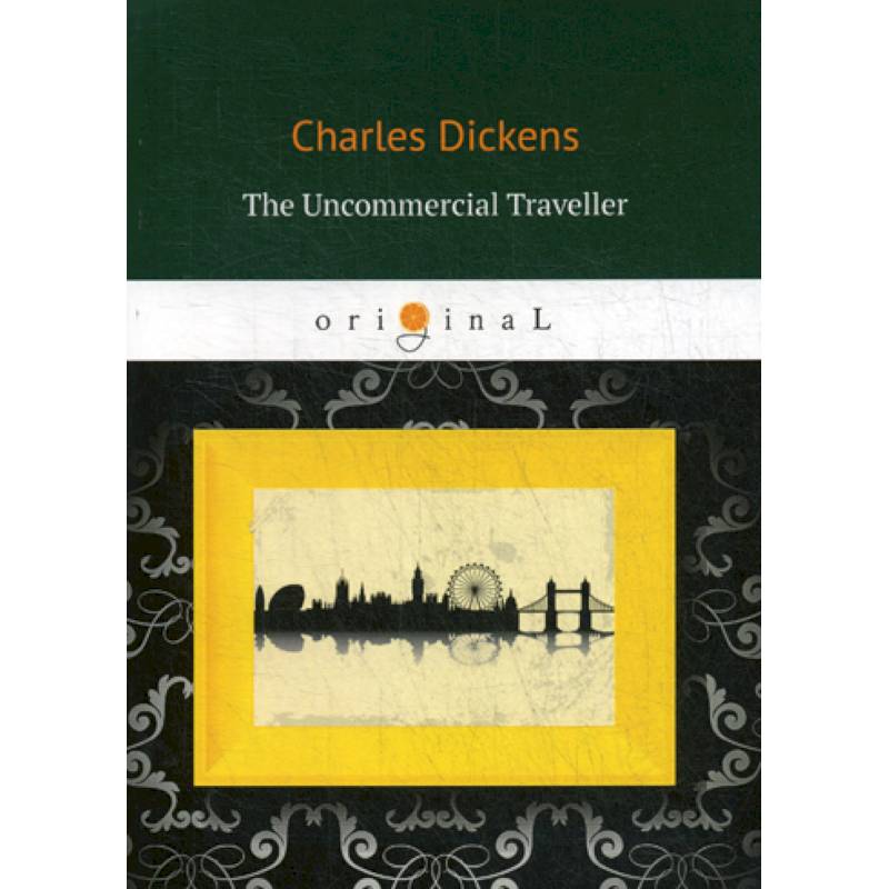 The Uncommercial Traveller The Uncommercial Traveller