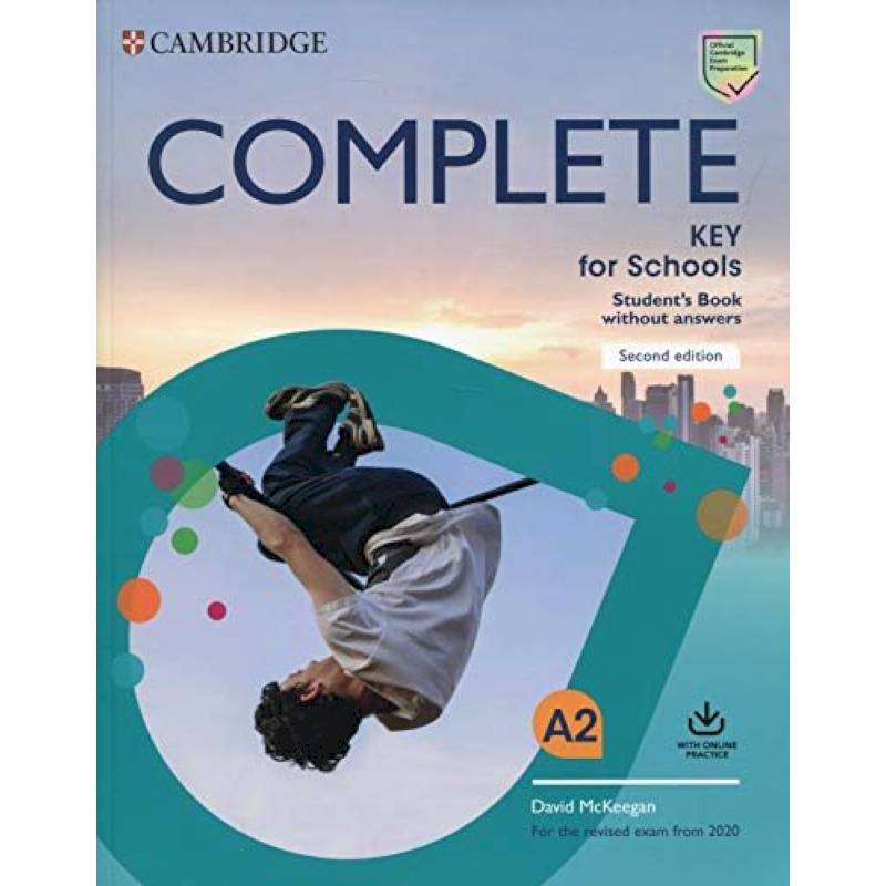 Complete Key for Schools. Student's Book without Answers with Online Practice Complete Key for Schools. Student's Book without Answers with Online Practice
