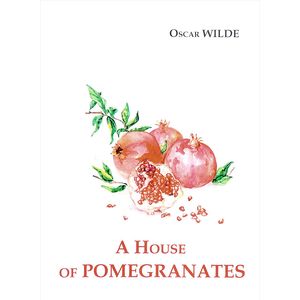 A House of Pomegranates A House of Pomegranates