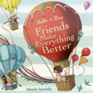 Belle & Boo. Friends Make Everything Better Belle & Boo. Friends Make Everything Better
