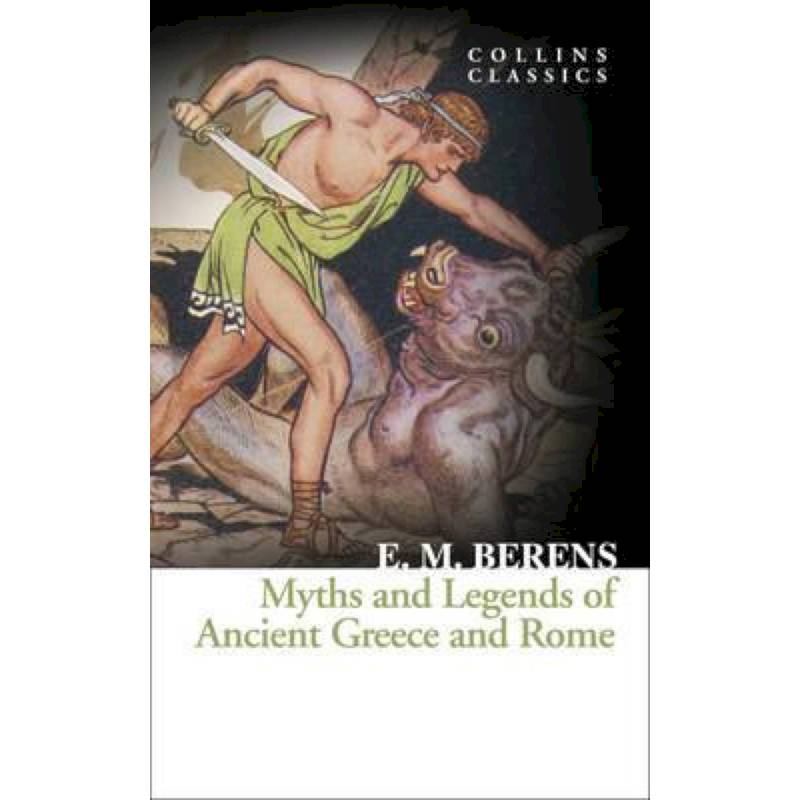 Myths and Legends of Ancient Greece and Rome Myths and Legends of Ancient Greece and Rome