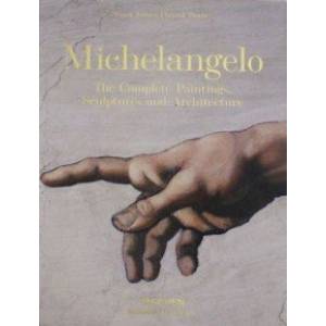 Michelangelo. The Complete Paintings, Sculptures and Architecture Michelangelo. The Complete Paintings, Sculptures and Architecture