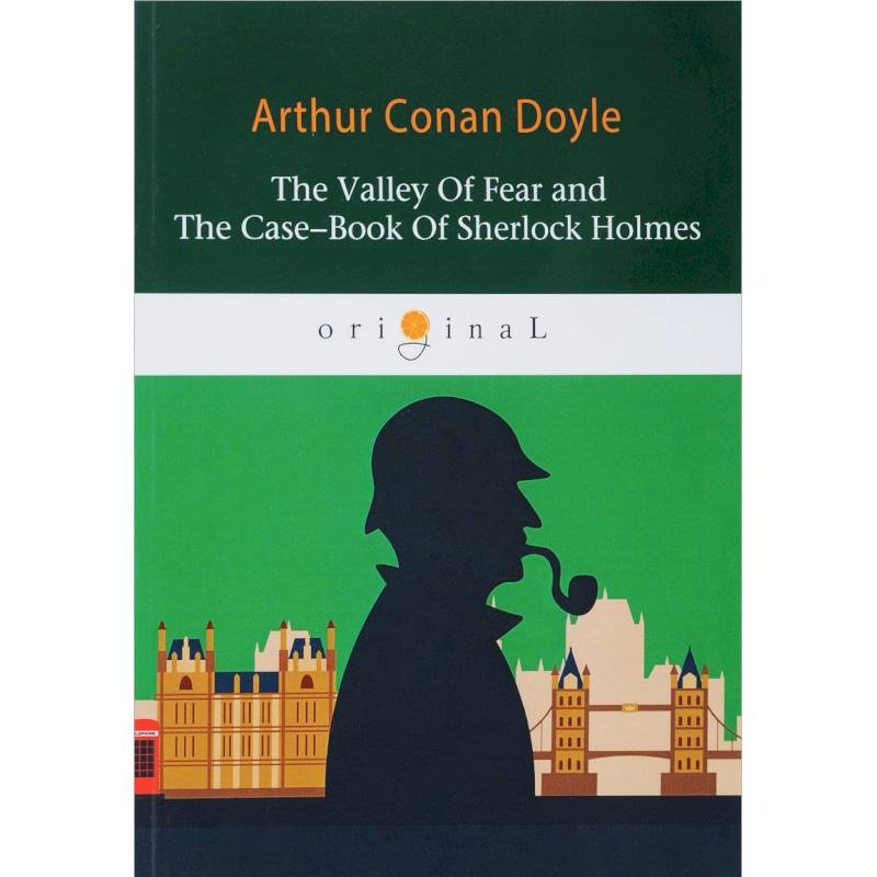 The Valley Of Fear and The Case-Book Of Sherlock Holmes The Valley Of Fear and The Case-Book Of Sherlock Holmes