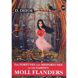 The Fortunes and Misfortunes of the Famous Moll The Fortunes and Misfortunes of the Famous Moll