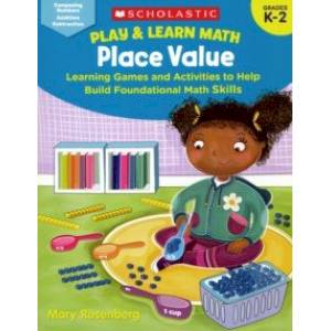 Play & Learn Math: Place Value K-2 Play & Learn Math: Place Value K-2
