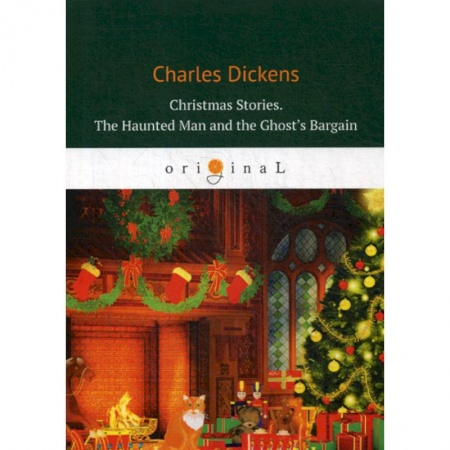 Чтение на английском языке, книга Christmas Stories. The Haunted Man and the Ghost’s Bargain купить по скидке