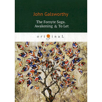 The Forsyte Saga. Awakening & To Let The Forsyte Saga. Awakening & To Let