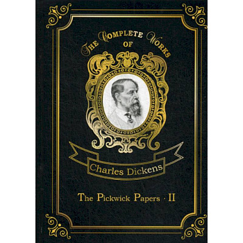 The Pickwick Papers II The Pickwick Papers II
