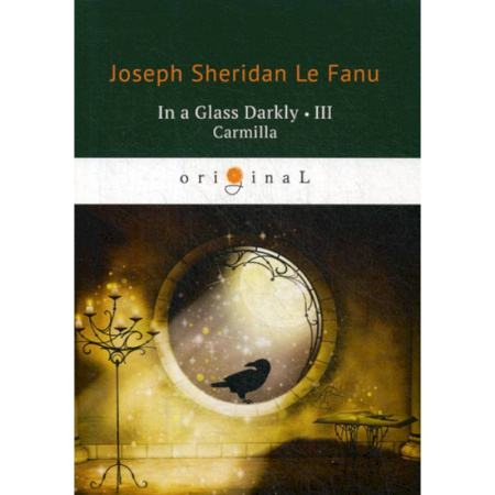 Чтение на английском языке, книга In a Glass Darkly III. Carmilla купить по скидке