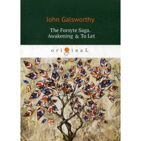 Чтение на английском языке, книга The Forsyte Saga. Awakening & To Let купить по скидке