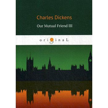 Our Mutual Friend III Our Mutual Friend III