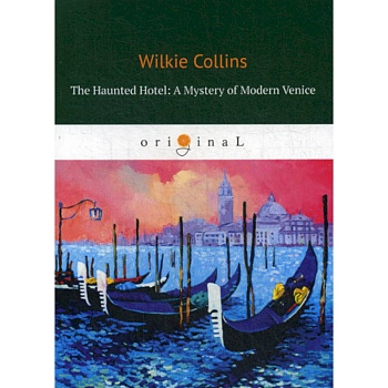 The Haunted Hotel: A Mystery of Modern Venice The Haunted Hotel: A Mystery of Modern Venice