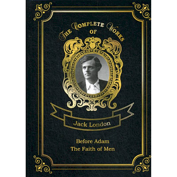 Before Adam and The Faith of Men Before Adam and The Faith of Men